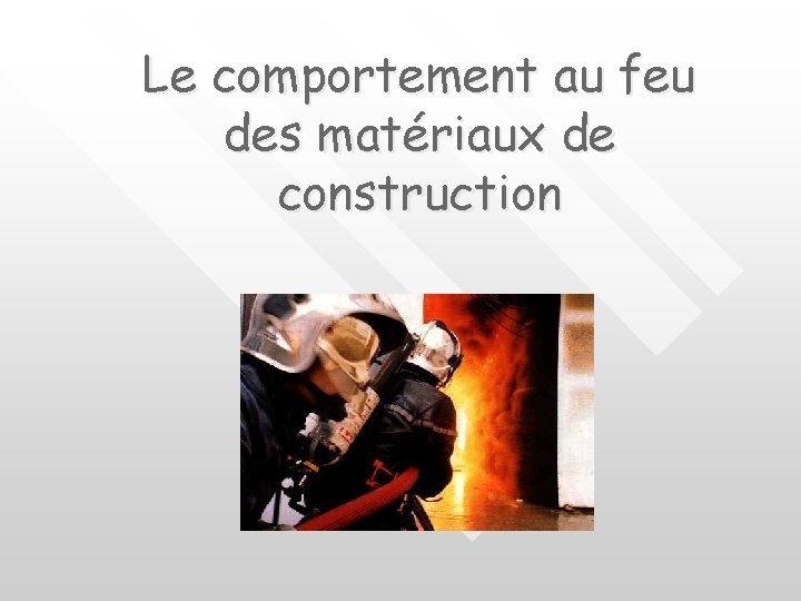 Le comportement au feu des matériaux de construction 