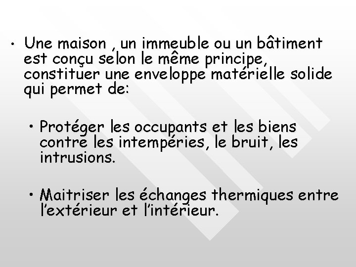  • Une maison , un immeuble ou un bâtiment est conçu selon le