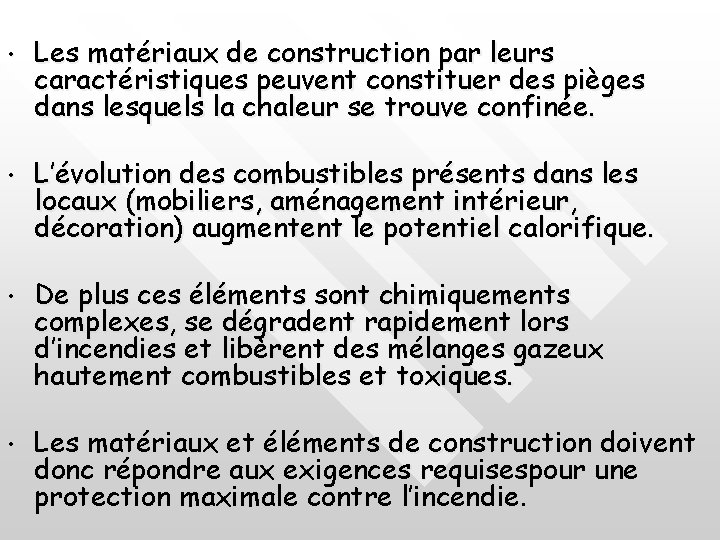  • Les matériaux de construction par leurs caractéristiques peuvent constituer des pièges dans