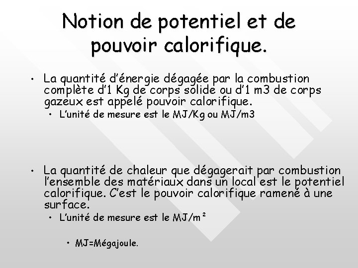 Notion de potentiel et de pouvoir calorifique. • La quantité d’énergie dégagée par la