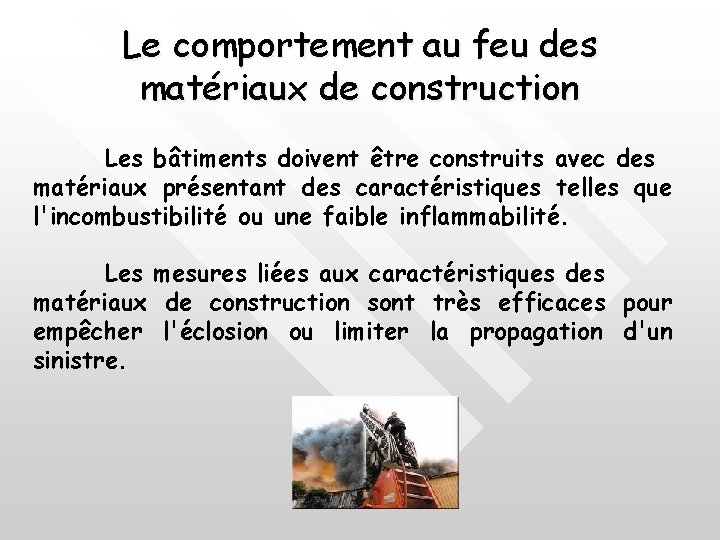 Le comportement au feu des matériaux de construction Les bâtiments doivent être construits avec