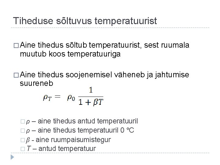 Tiheduse sõltuvus temperatuurist � Aine tihedus sõltub temperatuurist, sest ruumala muutub koos temperatuuriga �