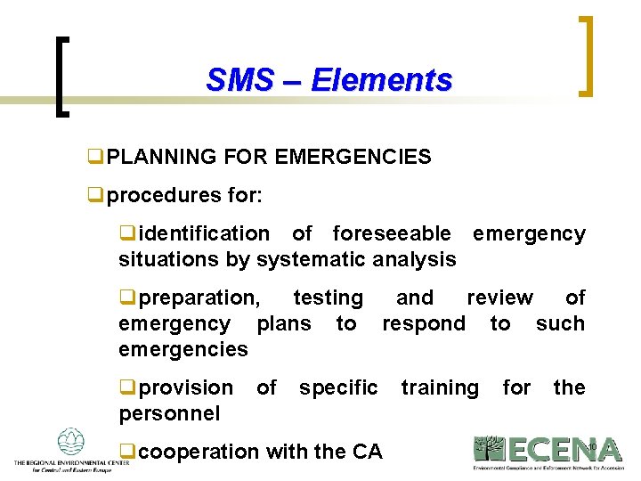 SMS – Elements q. PLANNING FOR EMERGENCIES qprocedures for: qidentification of foreseeable emergency situations