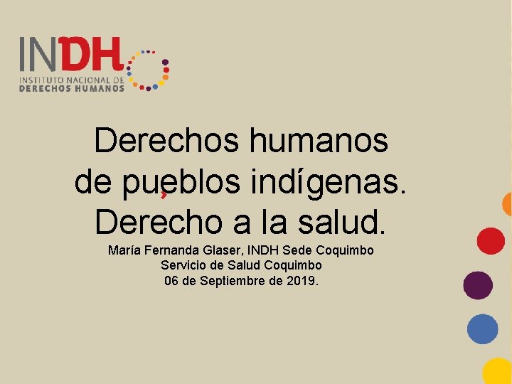 Derechos humanos de pueblos indígenas. Derecho a la salud. María Fernanda Glaser, INDH Sede