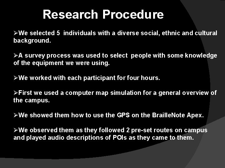 Research Procedure ØWe selected 5 individuals with a diverse social, ethnic and cultural background.