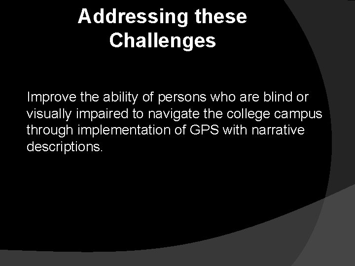 Addressing these Challenges Improve the ability of persons who are blind or visually impaired