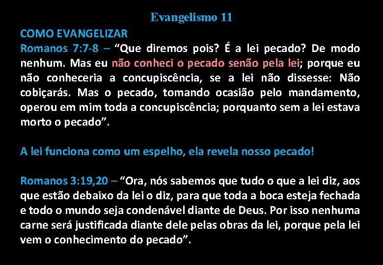 Evangelismo 11 COMO EVANGELIZAR Romanos 7: 7 -8 – “Que diremos pois? É a