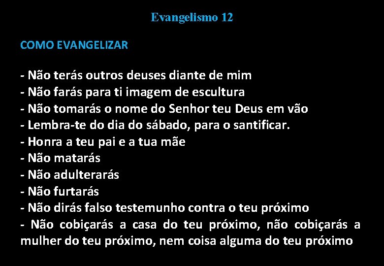 Evangelismo 12 COMO EVANGELIZAR - Não terás outros deuses diante de mim - Não