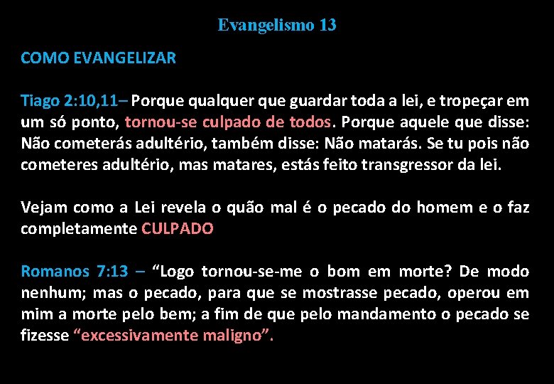 Evangelismo 13 COMO EVANGELIZAR Tiago 2: 10, 11– Porque qualquer que guardar toda a