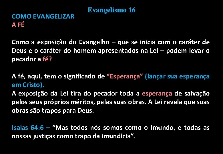 COMO EVANGELIZAR A FÉ Evangelismo 16 Como a exposição do Evangelho – que se