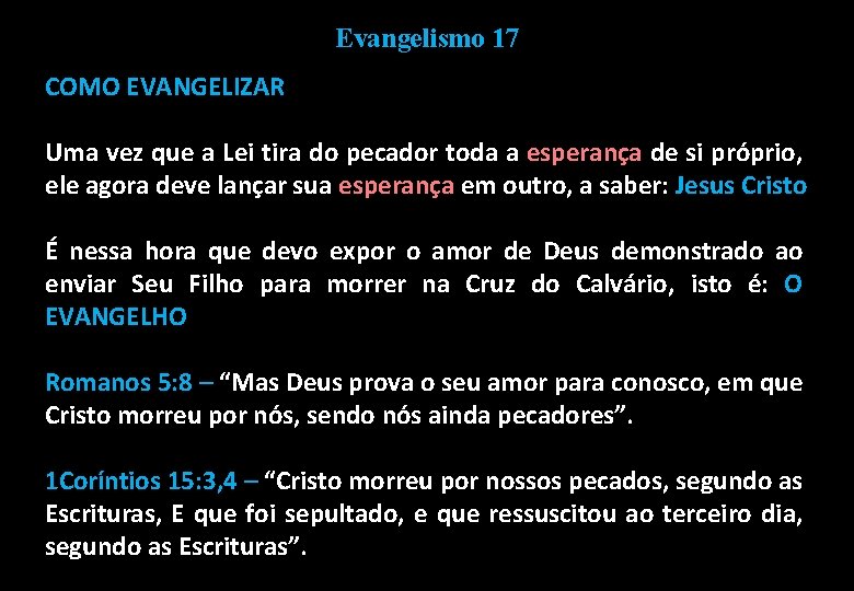 Evangelismo 17 COMO EVANGELIZAR Uma vez que a Lei tira do pecador toda a