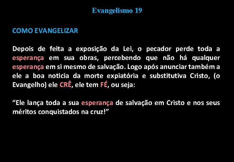 Evangelismo 19 COMO EVANGELIZAR Depois de feita a exposição da Lei, o pecador perde