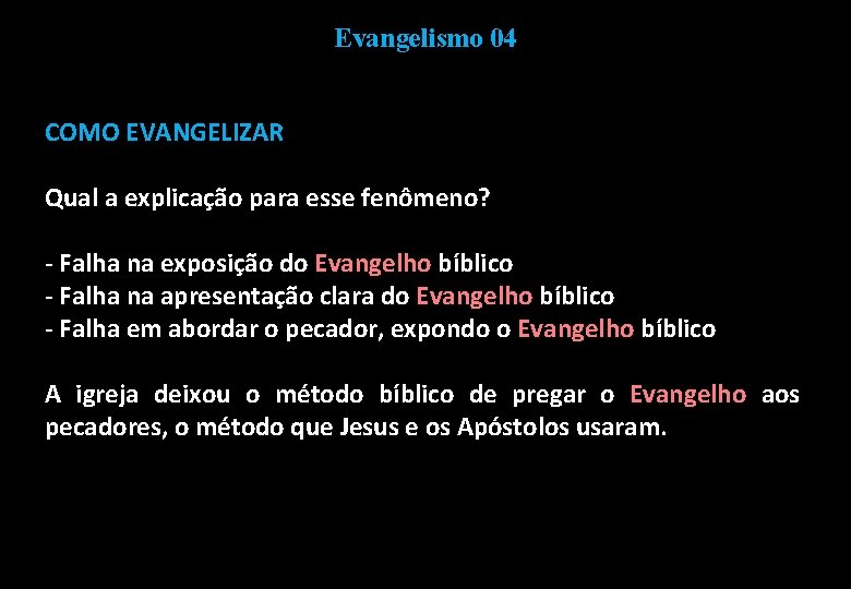 Evangelismo 04 COMO EVANGELIZAR Qual a explicação para esse fenômeno? - Falha na exposição