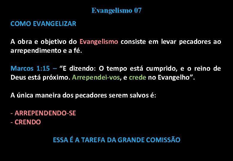 Evangelismo 07 COMO EVANGELIZAR A obra e objetivo do Evangelismo consiste em levar pecadores