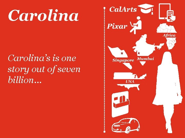 Carolina’s is one story out of seven billion… Carolina’s is one story out of seven billion…
