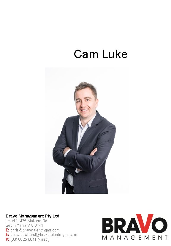 Cam Luke Bravo Management Pty Ltd Level 1, 435 Malvern Rd South Yarra VIC