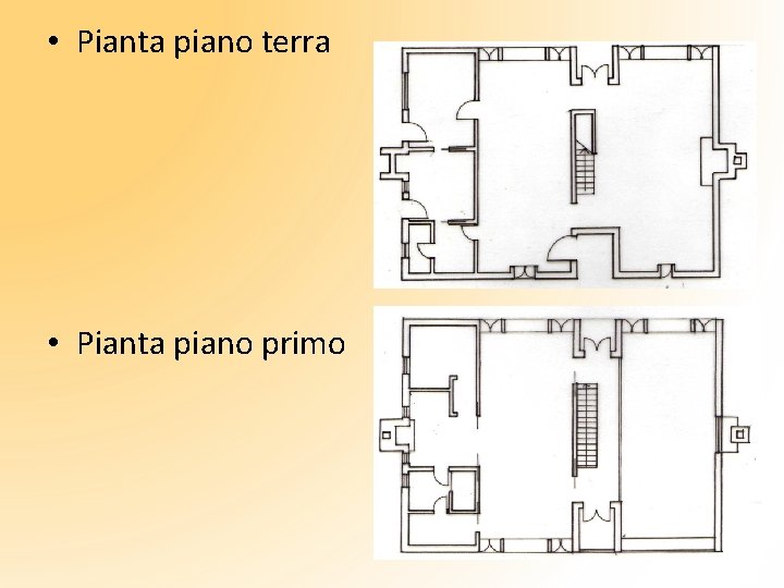  • Pianta piano terra • Pianta piano primo 