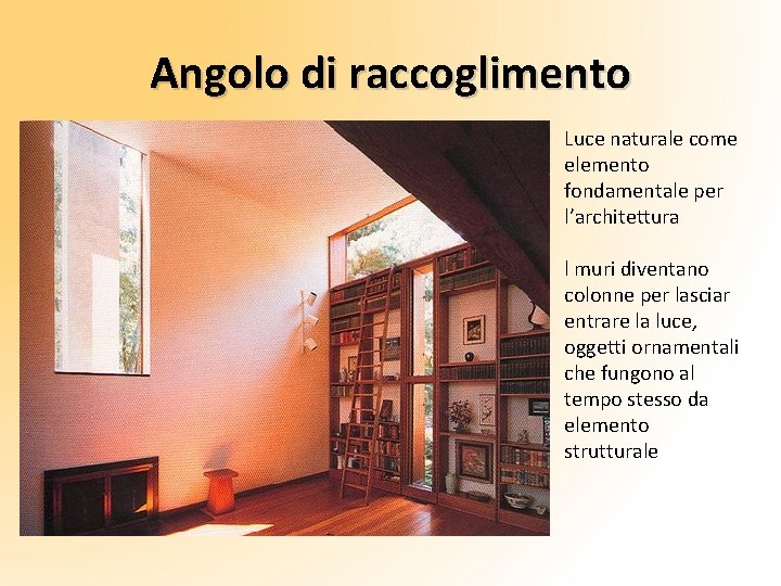 Angolo di raccoglimento Luce naturale come elemento fondamentale per l’architettura l muri diventano colonne