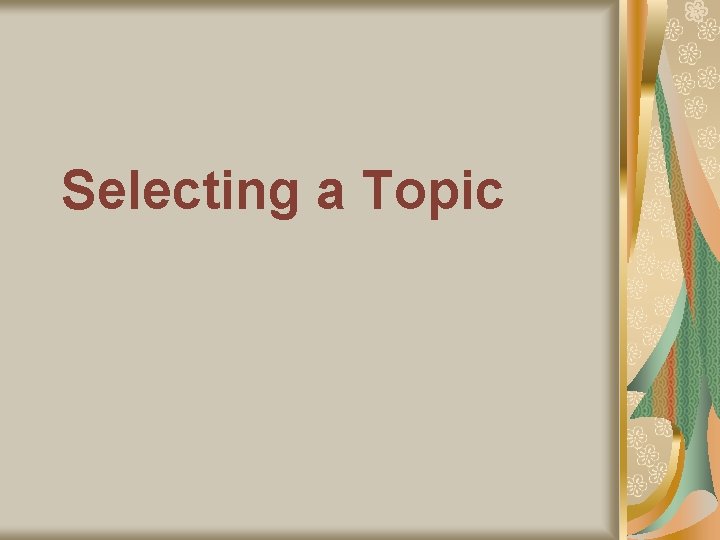 Selecting a Topic Selecting a Topic