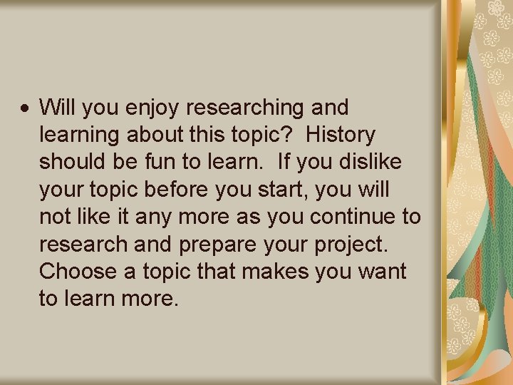 Will you enjoy researching and learning about this topic? History should be fun Will you enjoy researching and learning about this topic? History should be fun