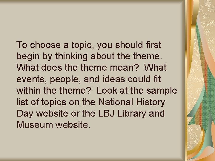 To choose a topic, you should first begin by thinking about theme. What does To choose a topic, you should first begin by thinking about theme. What does
