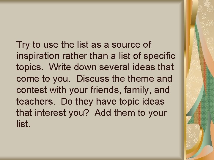 Try to use the list as a source of inspiration rather than a list Try to use the list as a source of inspiration rather than a list