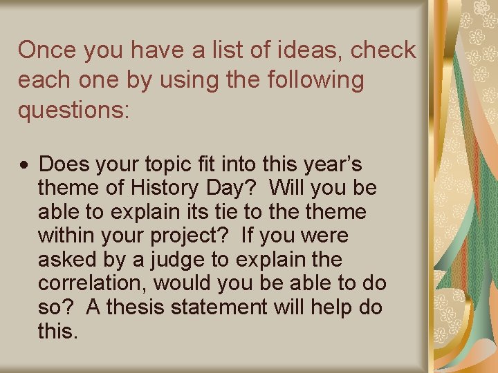 Once you have a list of ideas, check each one by using the following Once you have a list of ideas, check each one by using the following