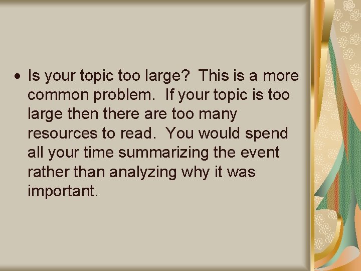 Is your topic too large? This is a more common problem. If your Is your topic too large? This is a more common problem. If your