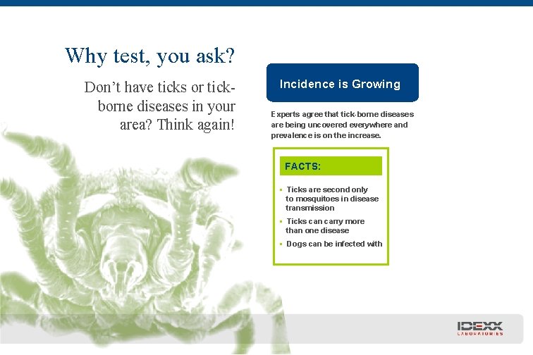 Why test, you ask? Don’t have ticks or tickborne diseases in your area? Think