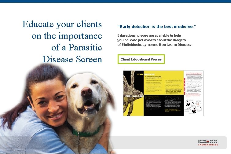 Educate your clients on the importance of a Parasitic Disease Screen “Early detection is