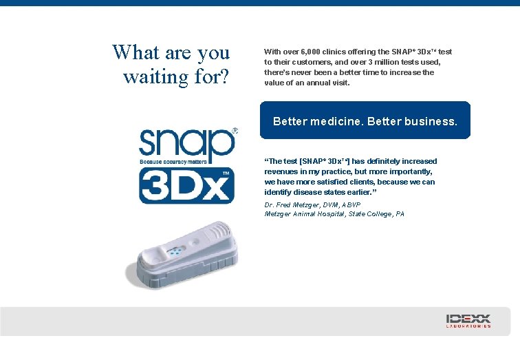 What are you waiting for? With over 6, 000 clinics offering the SNAP® 3