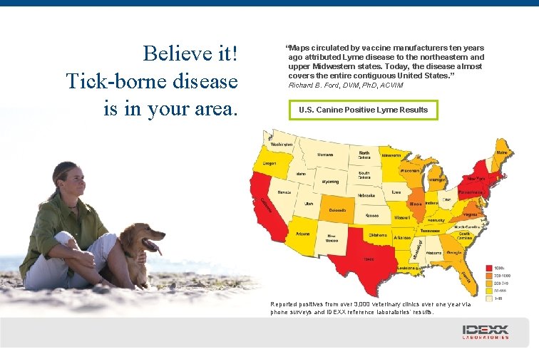 Believe it! Tick-borne disease is in your area. “Maps circulated by vaccine manufacturers ten