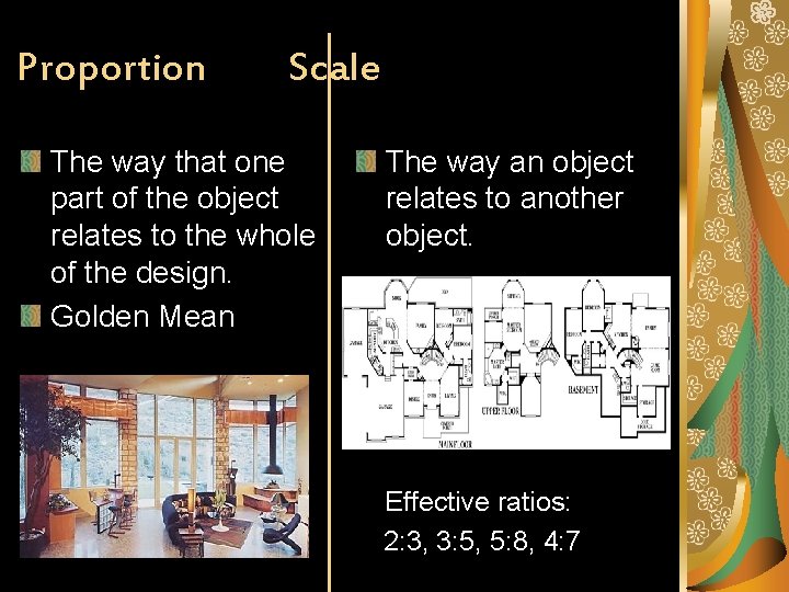 Proportion Scale The way that one part of the object relates to the whole