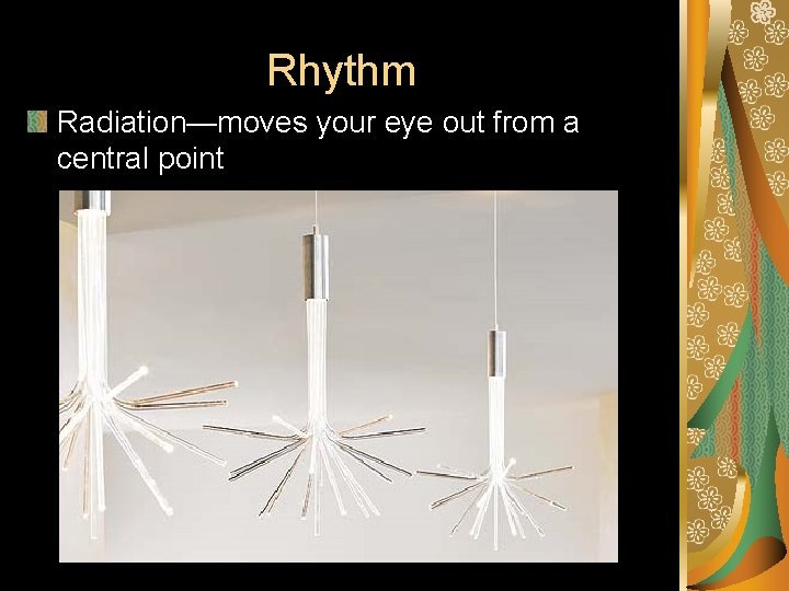 Rhythm Radiation—moves your eye out from a central point 