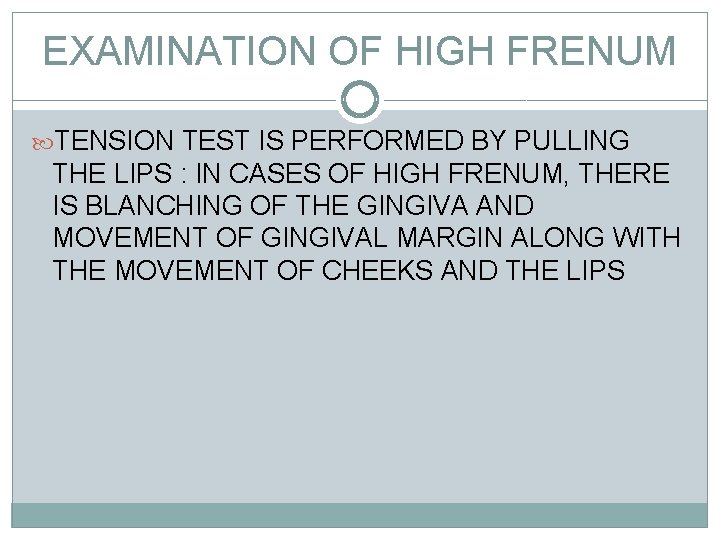 EXAMINATION OF HIGH FRENUM TENSION TEST IS PERFORMED BY PULLING THE LIPS : IN