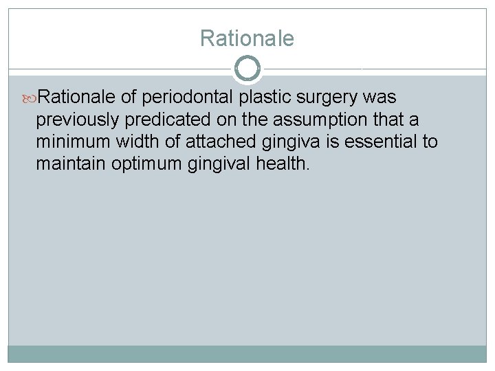 Rationale of periodontal plastic surgery was previously predicated on the assumption that a minimum