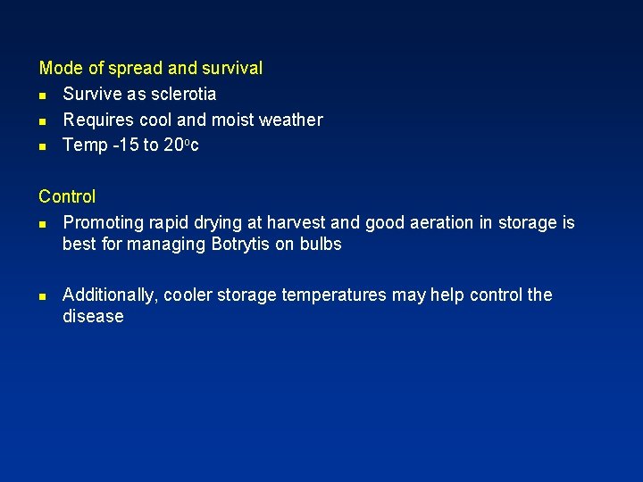 Mode of spread and survival n Survive as sclerotia n Requires cool and moist