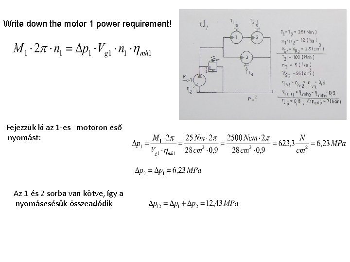 Write down the motor 1 power requirement! Fejezzük ki az 1 -es motoron eső