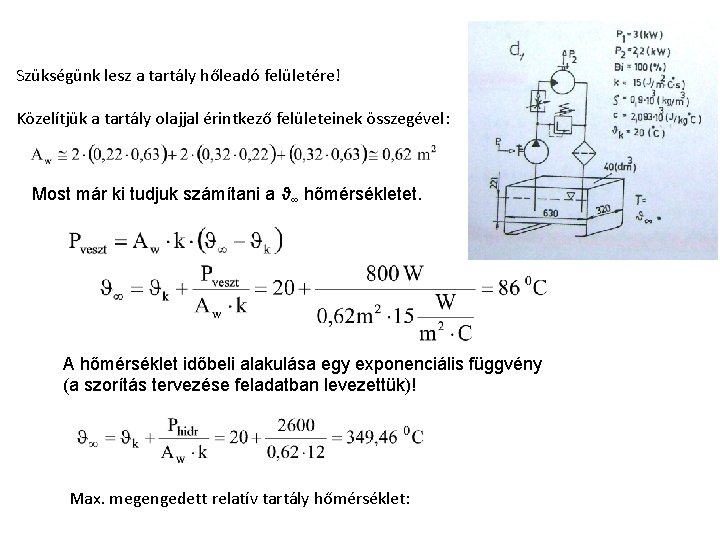 Szükségünk lesz a tartály hőleadó felületére! Közelítjük a tartály olajjal érintkező felületeinek összegével: Most