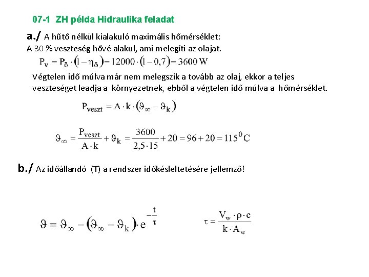 07 -1 ZH példa Hidraulika feladat a. / A hűtő nélkül kialakuló maximális hőmérséklet: