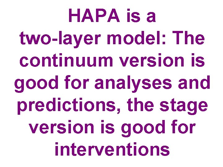 HAPA is a two-layer model: The continuum version is good for analyses and predictions,