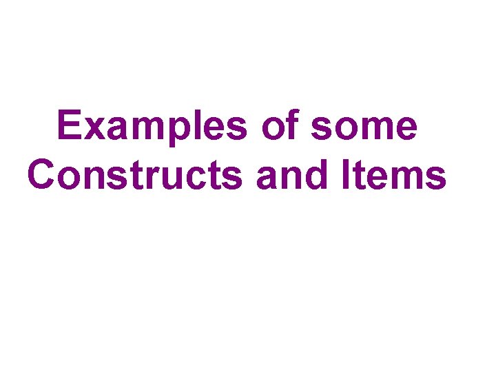 Examples of some Constructs and Items 
