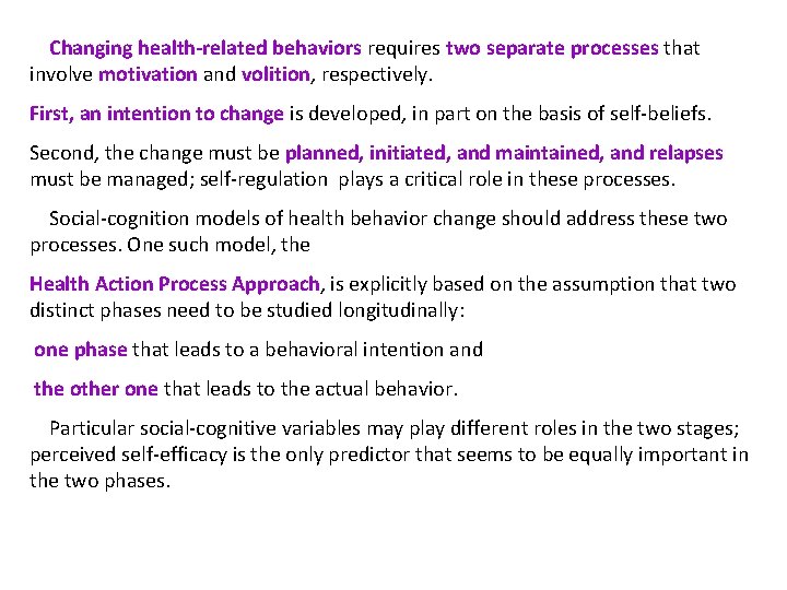 Changing health-related behaviors requires two separate processes that involve motivation and volition, respectively. First,