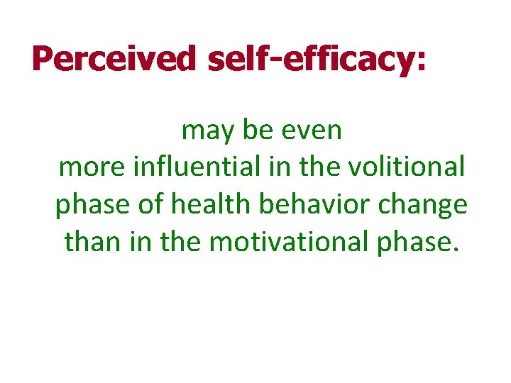 Perceived self-efficacy: may be even more influential in the volitional phase of health behavior