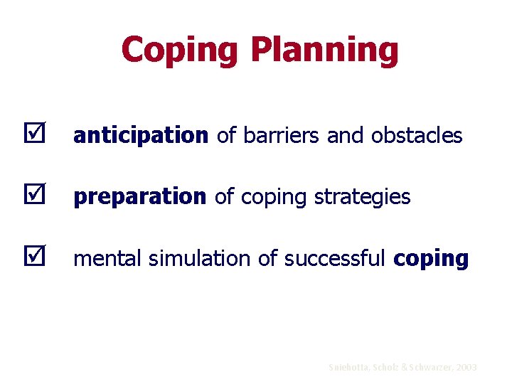 Coping Planning anticipation of barriers and obstacles preparation of coping strategies mental simulation of