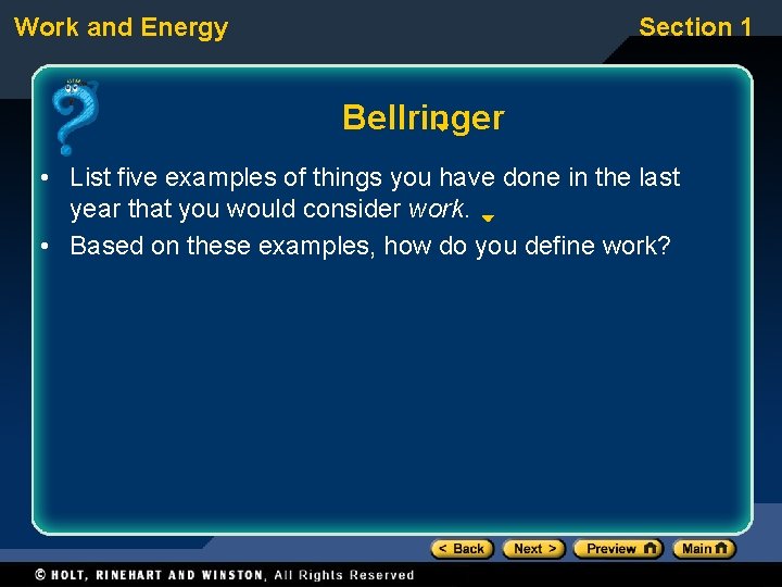 Work and Energy Section 1 Bellringer • List five examples of things you have