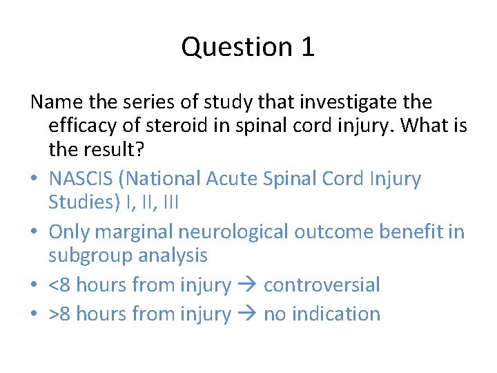 Question 1 Name the series of study that investigate the efficacy of steroid in