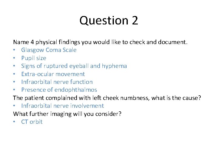 Question 2 Name 4 physical findings you would like to check and document. •