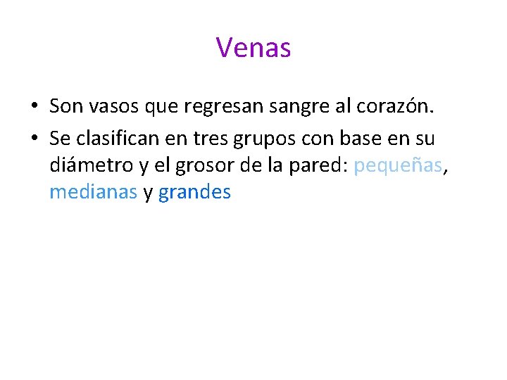 Venas • Son vasos que regresan sangre al corazón. • Se clasifican en tres