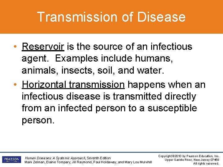 Transmission of Disease • Reservoir is the source of an infectious agent. Examples include